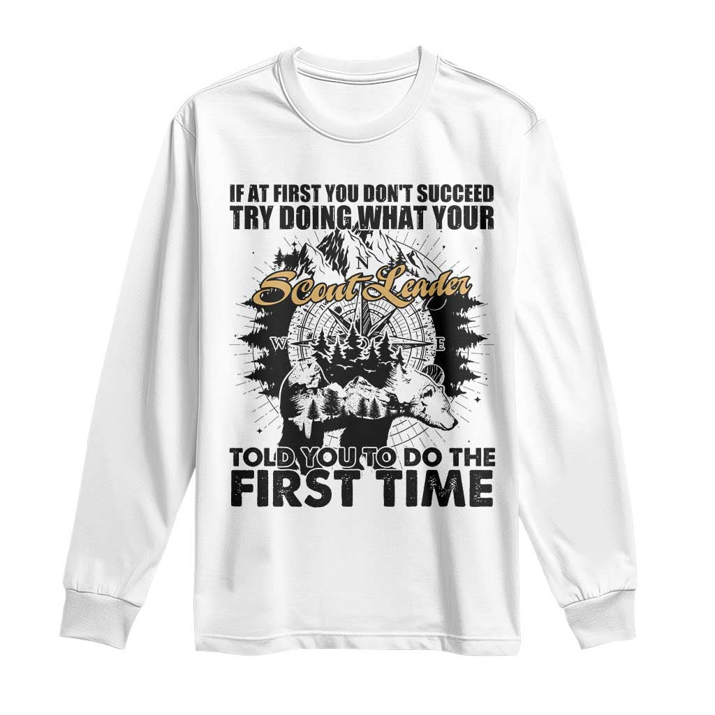 Funny Scouting Adventure Long Sleeve Shirt Doing What Your Scout Leader Told You To Do Camping Compass TS02 White Print Your Wear