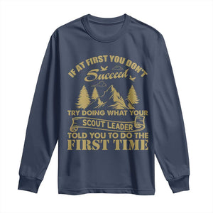 Funny Scouting Adventure Long Sleeve Shirt Doing What Your Scout Leader Told You To Do Camping Outdoors TS02 Navy Print Your Wear