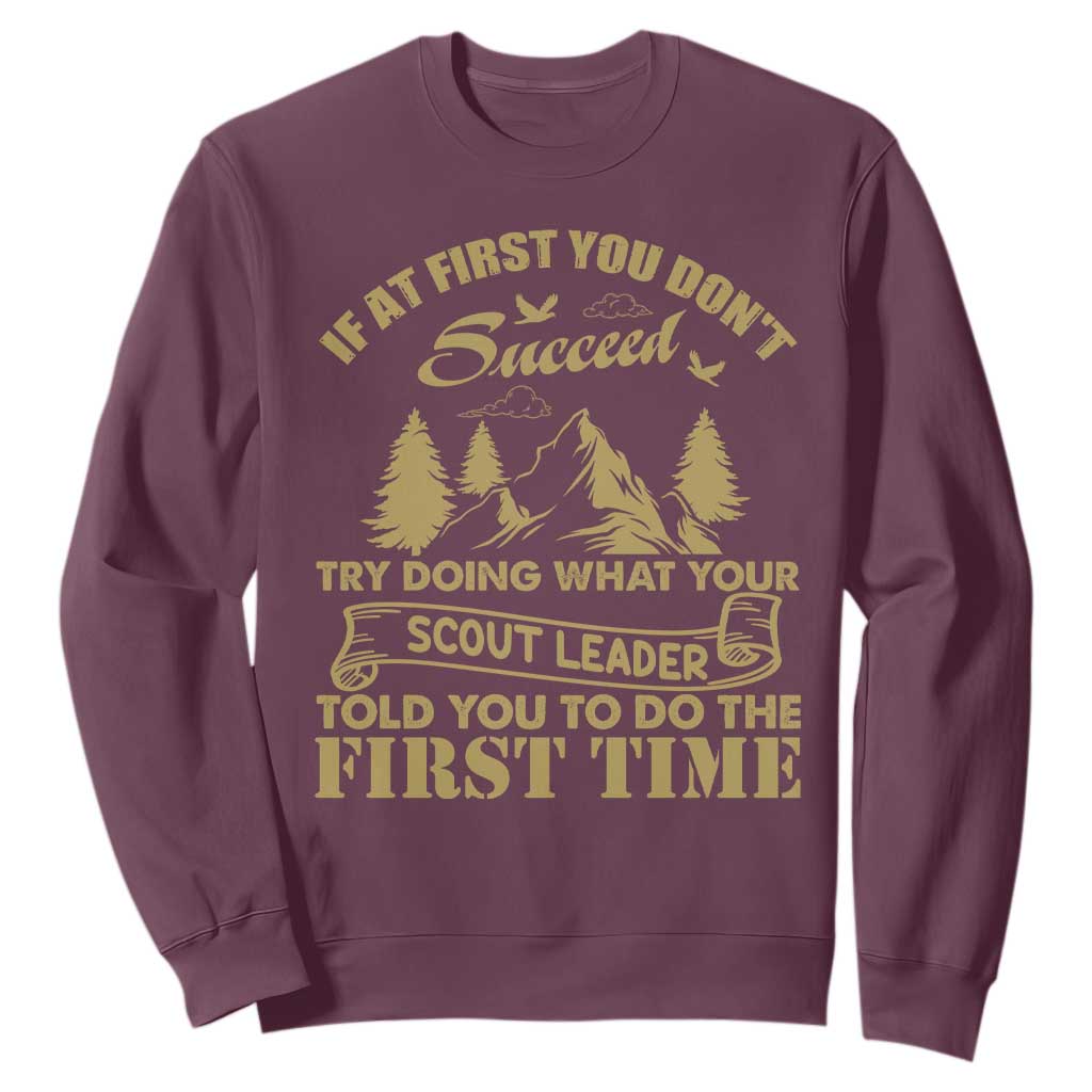 Funny Scouting Adventure Sweatshirt Doing What Your Scout Leader Told You To Do Camping Outdoors TS02 Maroon Print Your Wear