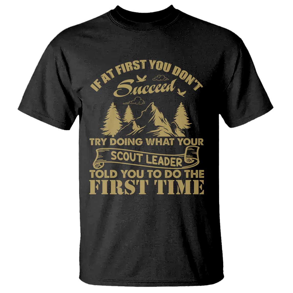 Funny Scouting Adventure T Shirt Doing What Your Scout Leader Told You To Do Camping Outdoors TS02 Black Print Your Wear