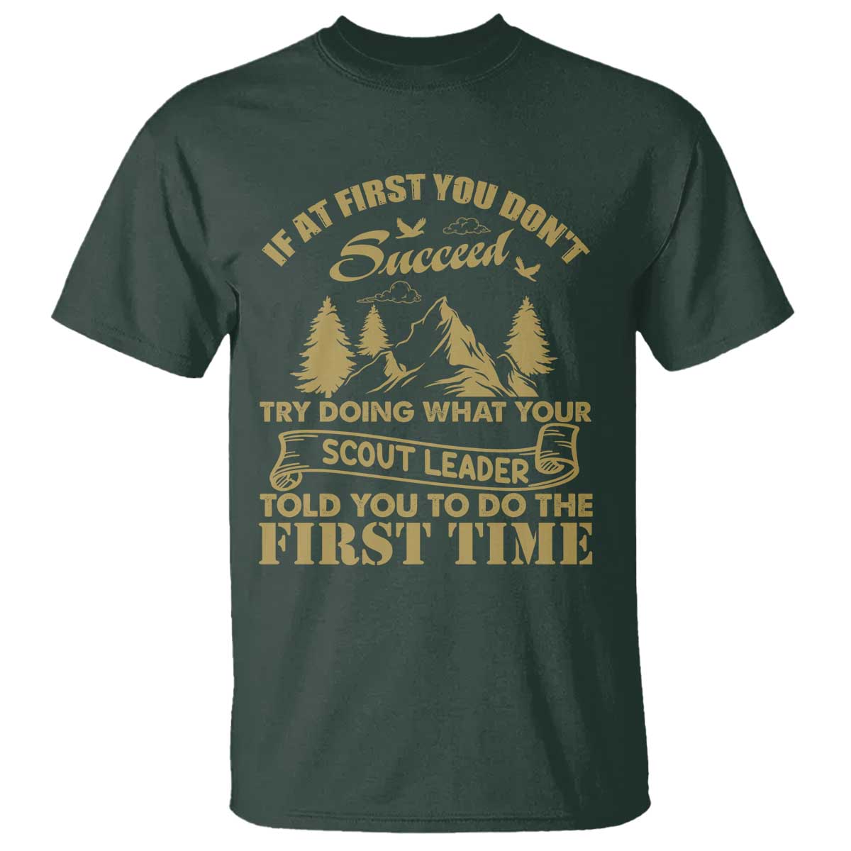 Funny Scouting Adventure T Shirt Doing What Your Scout Leader Told You To Do Camping Outdoors TS02 Dark Forest Green Print Your Wear
