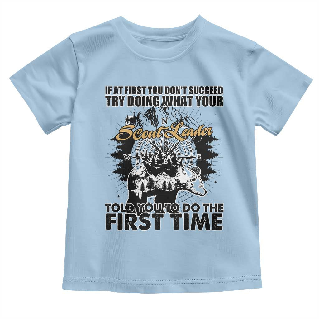 Funny Scouting Adventure Toddler T Shirt Doing What Your Scout Leader Told You To Do Camping Compass TS02 Light Blue Print Your Wear