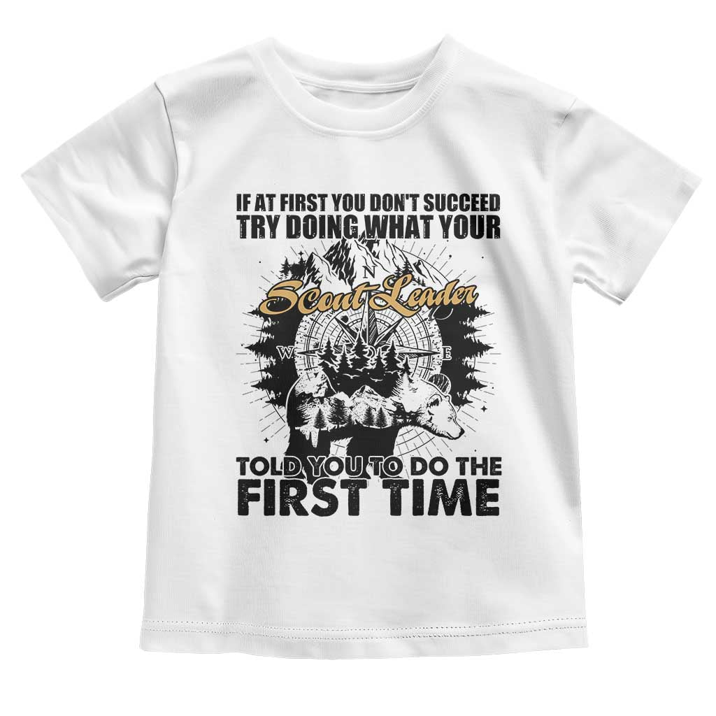 Funny Scouting Adventure Toddler T Shirt Doing What Your Scout Leader Told You To Do Camping Compass TS02 White Print Your Wear