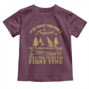 Funny Scouting Adventure Toddler T Shirt Doing What Your Scout Leader Told You To Do Camping Outdoors TS02 Maroon Print Your Wear