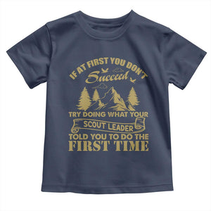 Funny Scouting Adventure Toddler T Shirt Doing What Your Scout Leader Told You To Do Camping Outdoors TS02 Navy Print Your Wear