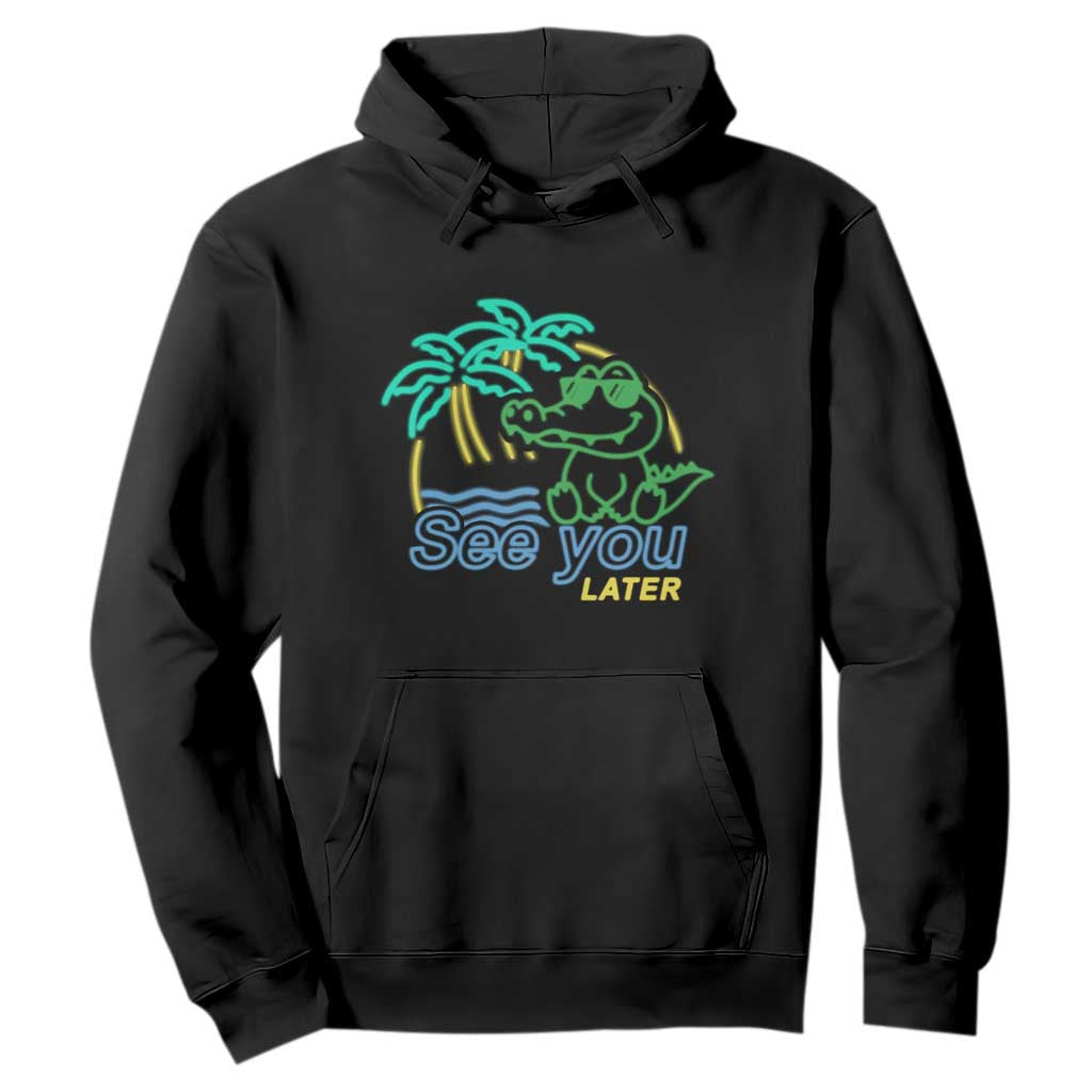 Funny See You Later Teacher Summer Alligator Hoodie Later Gator Last Day Of School TS11 Black Print Your Wear