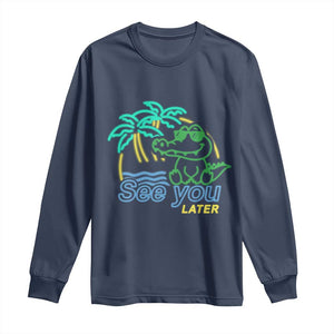 Funny See You Later Teacher Summer Alligator Long Sleeve Shirt Later Gator Last Day Of School TS11 Navy Print Your Wear