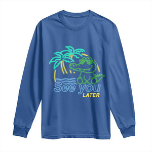 Funny See You Later Teacher Summer Alligator Long Sleeve Shirt Later Gator Last Day Of School TS11 Royal Blue Print Your Wear