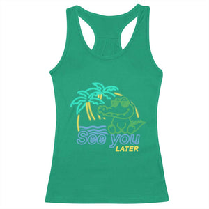 Funny See You Later Teacher Summer Alligator Racerback Tank Top Later Gator Last Day Of School TS11 Irish Green Print Your Wear