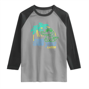 Funny See You Later Teacher Summer Alligator Raglan Shirt Later Gator Last Day Of School TS11 Sport Gray Black Print Your Wear