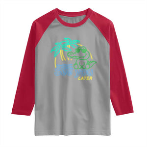 Funny See You Later Teacher Summer Alligator Raglan Shirt Later Gator Last Day Of School TS11 Sport Gray Red Print Your Wear