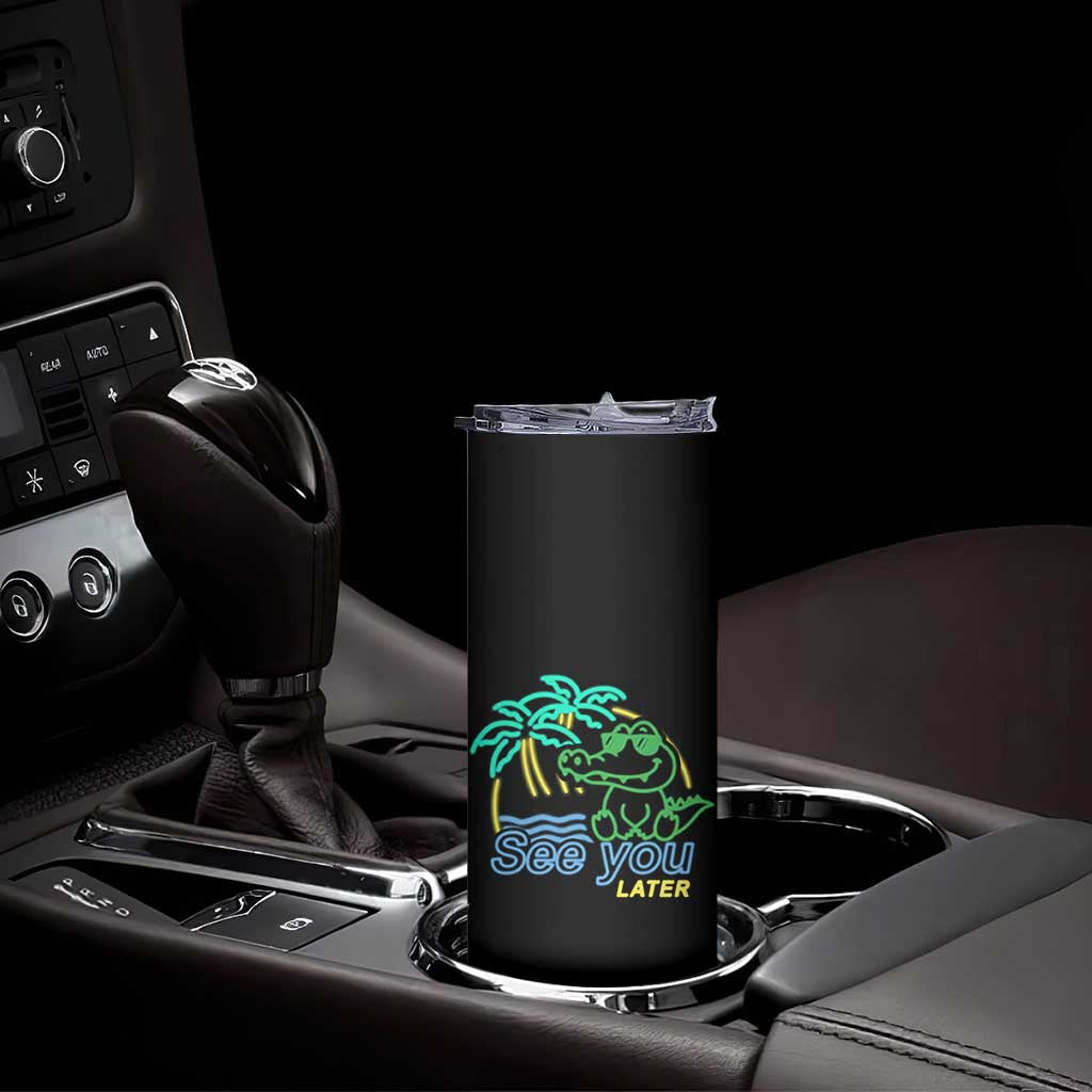 Funny See You Later Teacher Summer Alligator Skinny Tumbler Later Gator Last Day Of School TS11 Print Your Wear