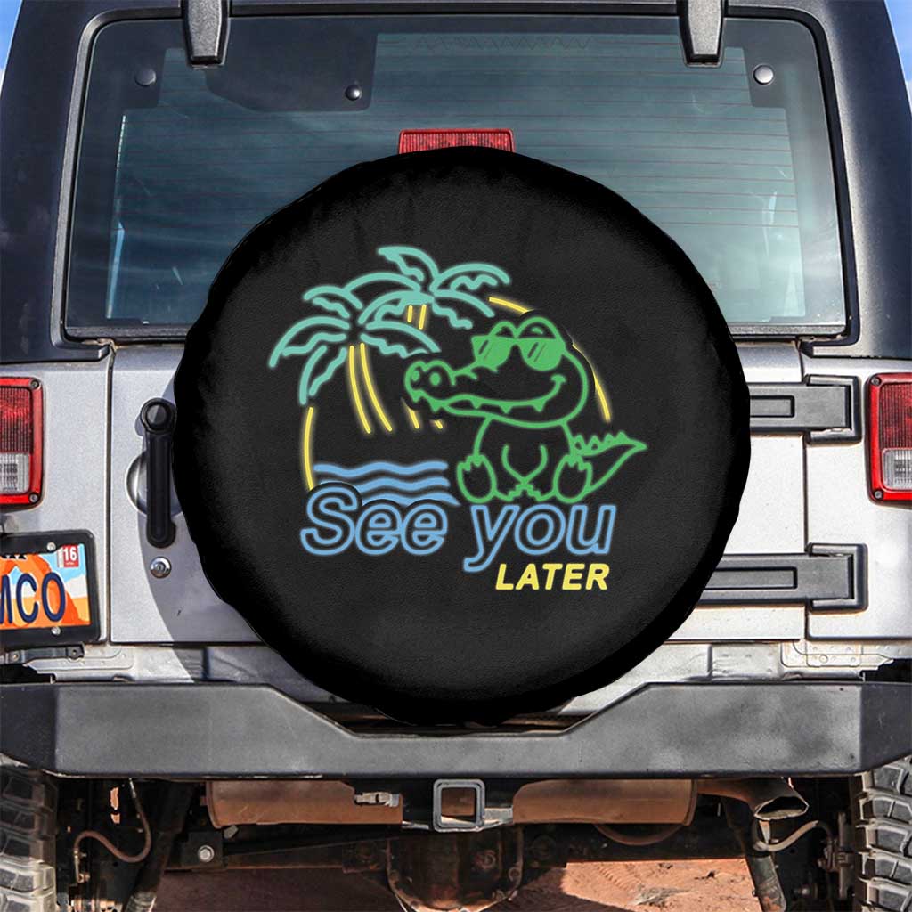 Funny See You Later Teacher Summer Alligator Spare Tire Cover Later Gator Last Day Of School TS11 No hole Black Print Your Wear
