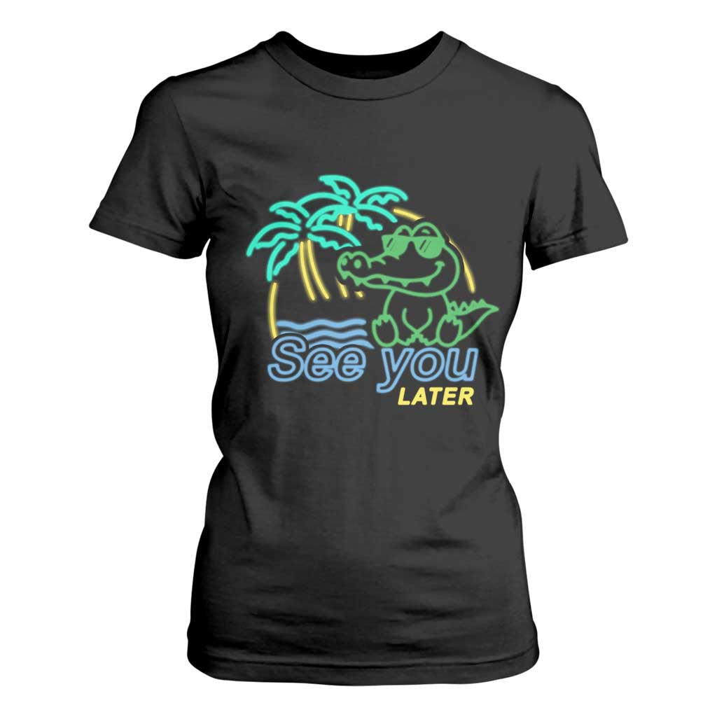 Funny See You Later Teacher Summer Alligator T Shirt For Women Later Gator Last Day Of School TS11 Black Print Your Wear
