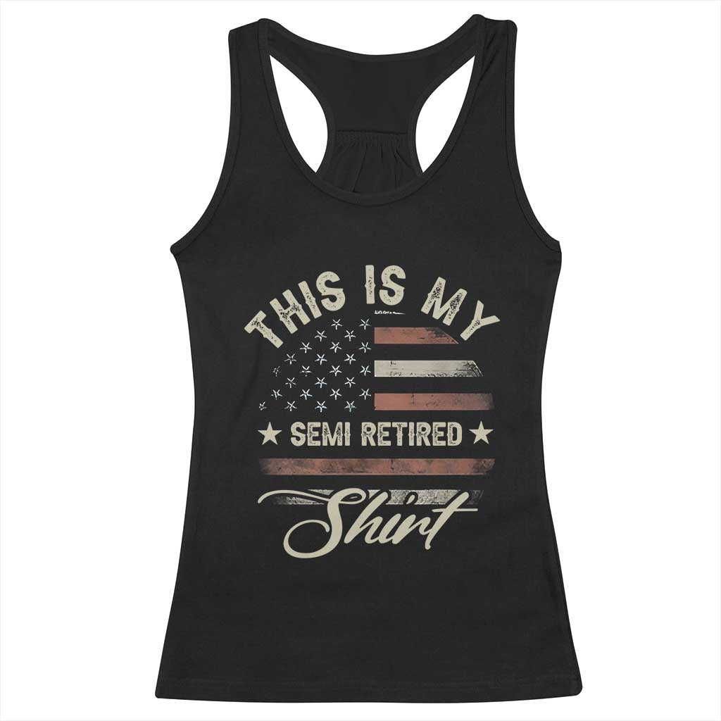 Funny Semi Retirement Racerback Tank Top This Is My Semi Retired Slogan Pun American Flag TS11 Black Print Your Wear