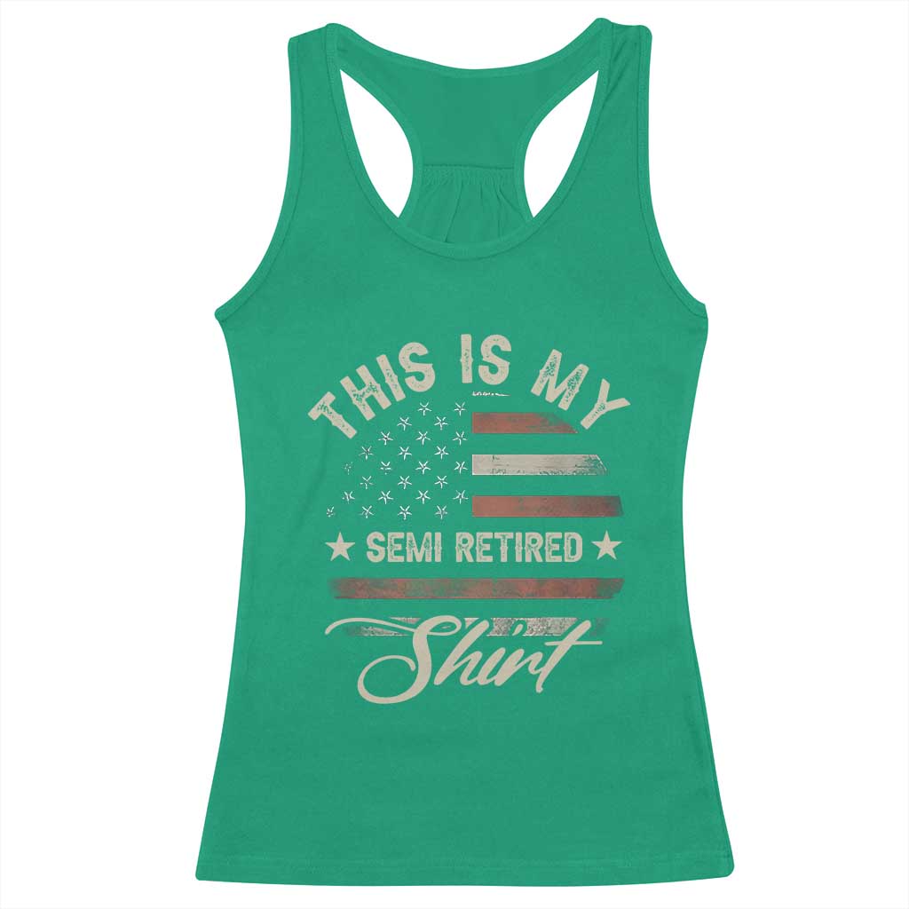 Funny Semi Retirement Racerback Tank Top This Is My Semi Retired Slogan Pun American Flag TS11 Irish Green Print Your Wear