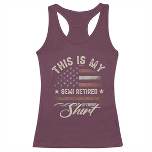 Funny Semi Retirement Racerback Tank Top This Is My Semi Retired Slogan Pun American Flag TS11 Maroon Print Your Wear