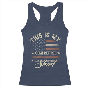 Funny Semi Retirement Racerback Tank Top This Is My Semi Retired Slogan Pun American Flag TS11 Navy Print Your Wear