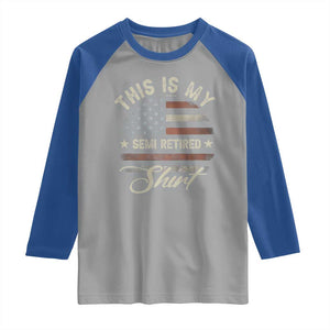 Funny Semi Retirement Raglan Shirt This Is My Semi Retired Slogan Pun American Flag TS11 Sport Gray Royal Print Your Wear