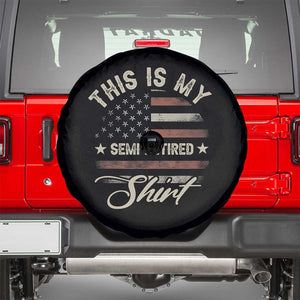 Funny Semi Retirement Spare Tire Cover This Is My Semi Retired Slogan Pun American Flag TS11 Black Print Your Wear