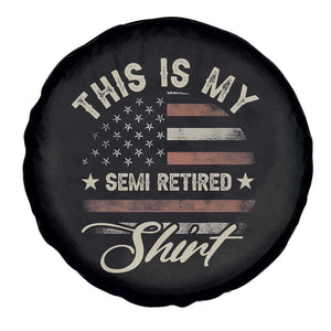 Funny Semi Retirement Spare Tire Cover This Is My Semi Retired Slogan Pun American Flag TS11 Print Your Wear