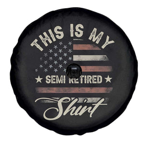 Funny Semi Retirement Spare Tire Cover This Is My Semi Retired Slogan Pun American Flag TS11 Print Your Wear