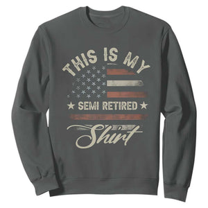 Funny Semi Retirement Sweatshirt This Is My Semi Retired Slogan Pun American Flag TS11 Dark Heather Print Your Wear