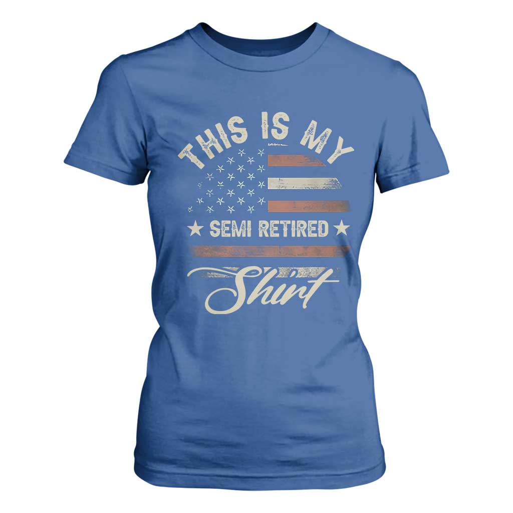Funny Semi Retirement T Shirt For Women This Is My Semi Retired Slogan Pun American Flag TS11 Royal Blue Print Your Wear