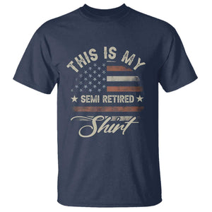 Funny Semi Retirement T Shirt This Is My Semi Retired Slogan Pun American Flag TS11 Navy Print Your Wear