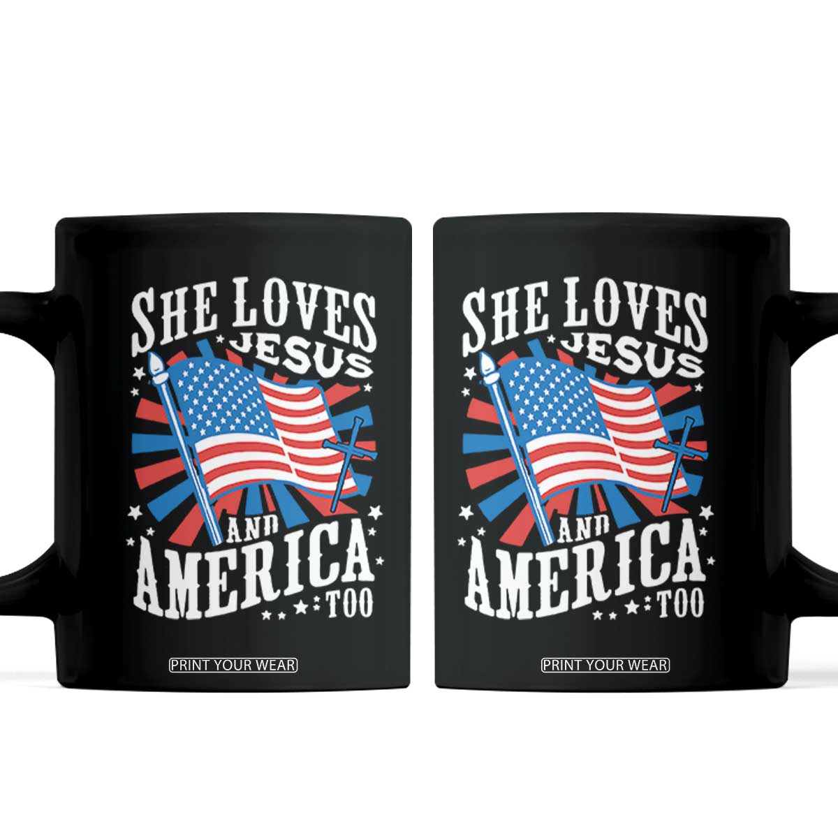 Funny She Loves Jesus And America Too Coffee Mug 4th Of July Patriotic Christian American Flag TS11 Black Print Your Wear