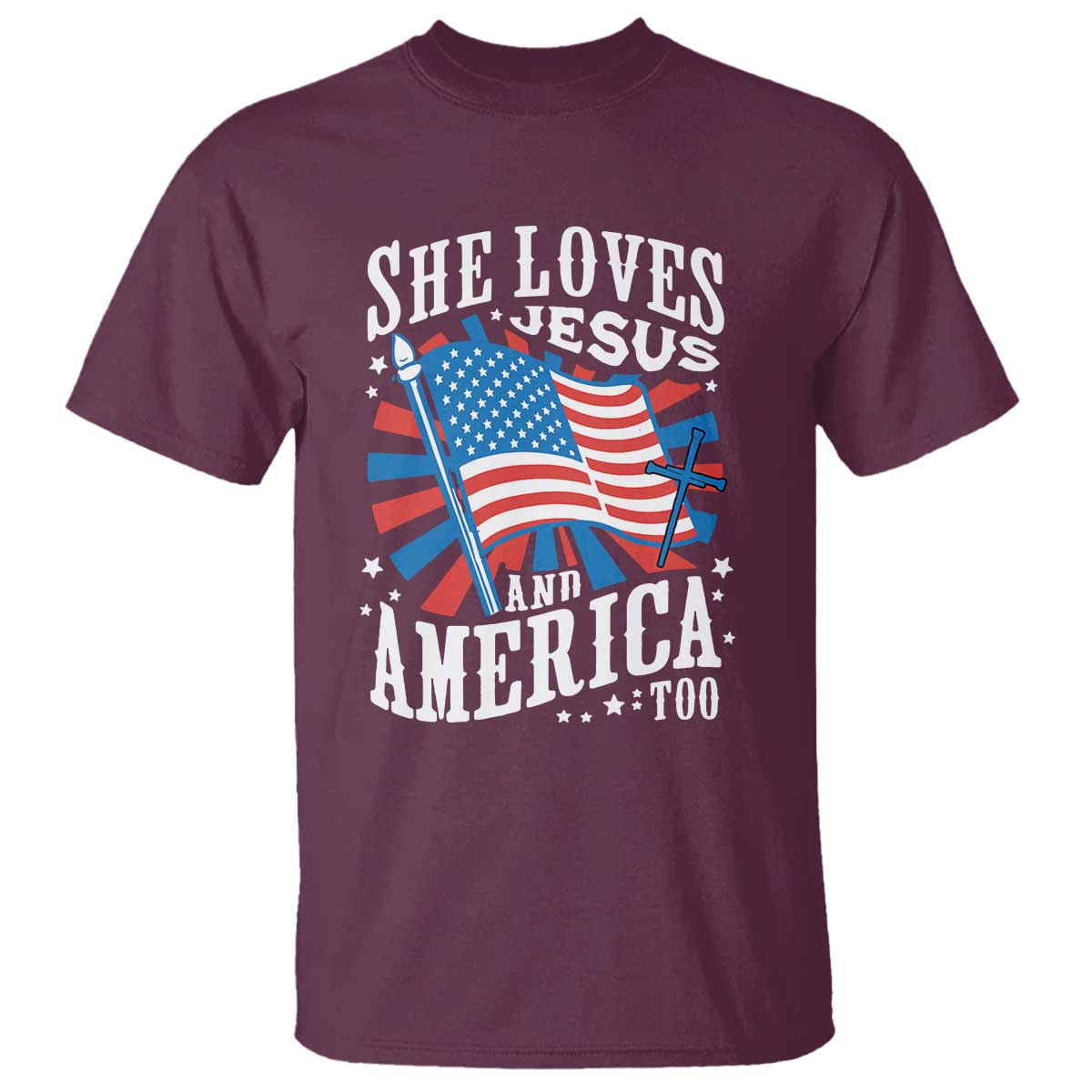 Funny She Loves Jesus And America Too T Shirt 4th Of July Patriotic Christian American Flag TS11 Maroon Print Your Wear