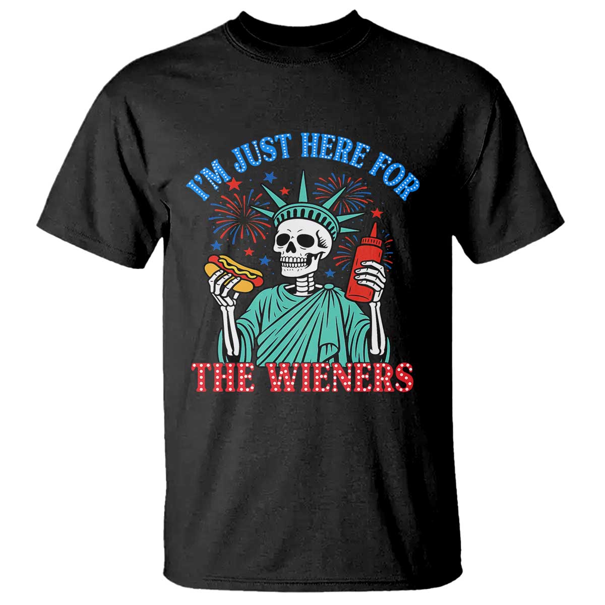 Funny Skeleton Lady Liberty T Shirt I'm Just Here For The Wieners 4th Of July Hot Dog TS02 Black Print Your Wear
