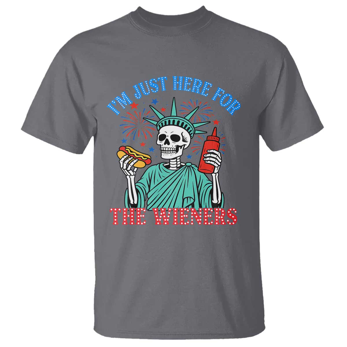 Funny Skeleton Lady Liberty T Shirt I'm Just Here For The Wieners 4th Of July Hot Dog TS02 Charcoal Print Your Wear