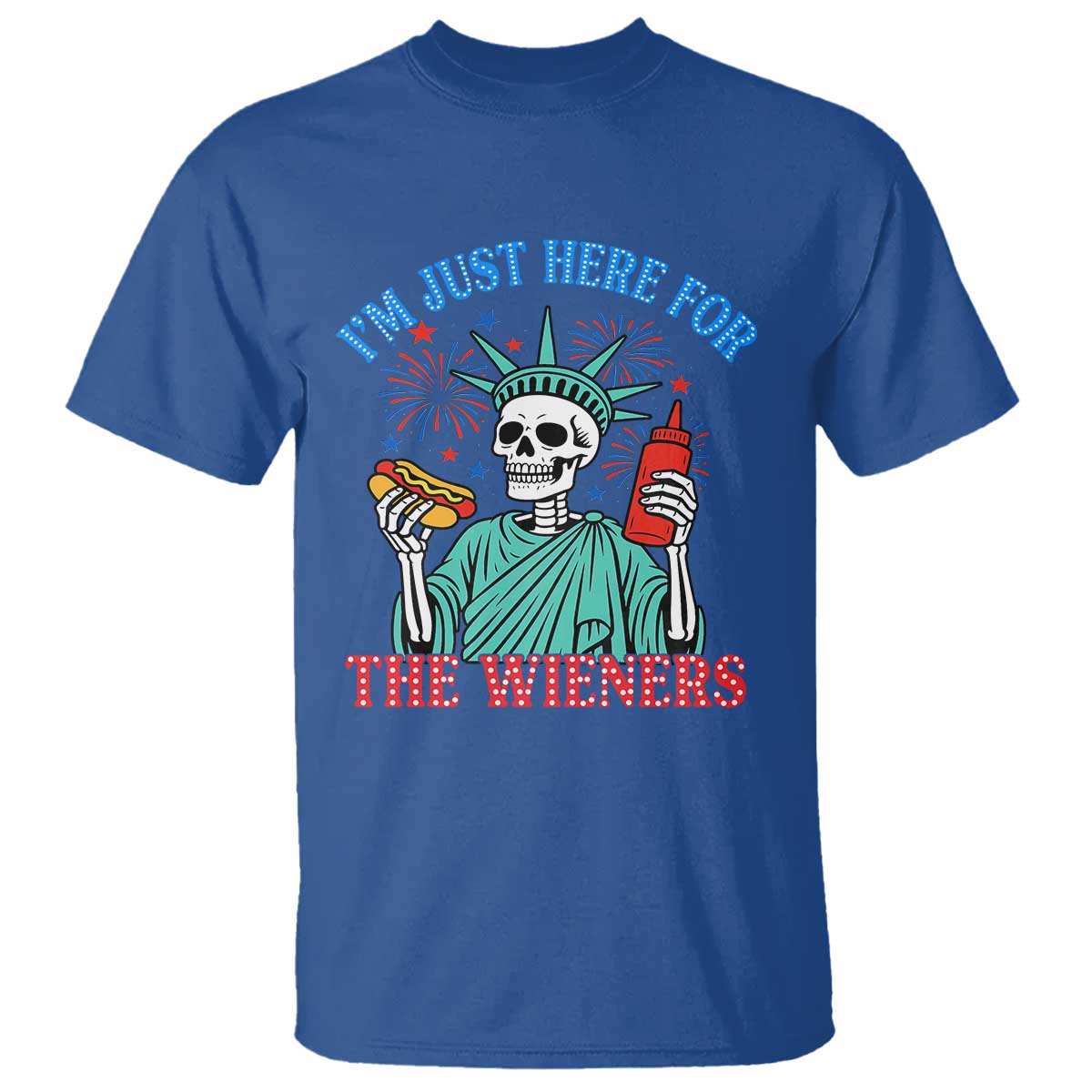 Funny Skeleton Lady Liberty T Shirt I'm Just Here For The Wieners 4th Of July Hot Dog TS02 Royal Blue Print Your Wear