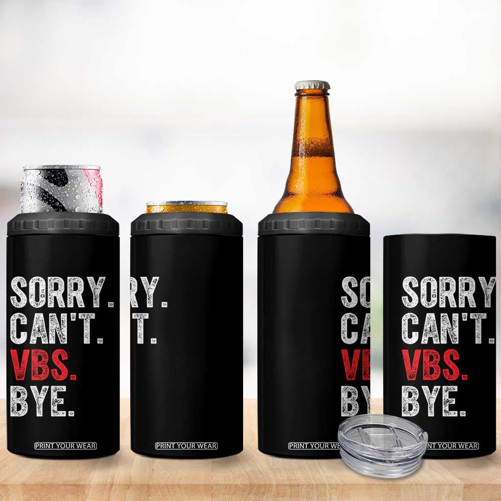 Funny Sorry Can't VBS Bye 4 in 1 Can Cooler Tumbler TS11 Print Your Wear