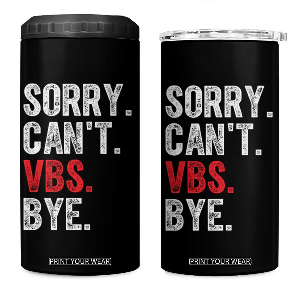 Funny Sorry Can't VBS Bye 4 in 1 Can Cooler Tumbler TS11 One Size: 16 oz Black Print Your Wear