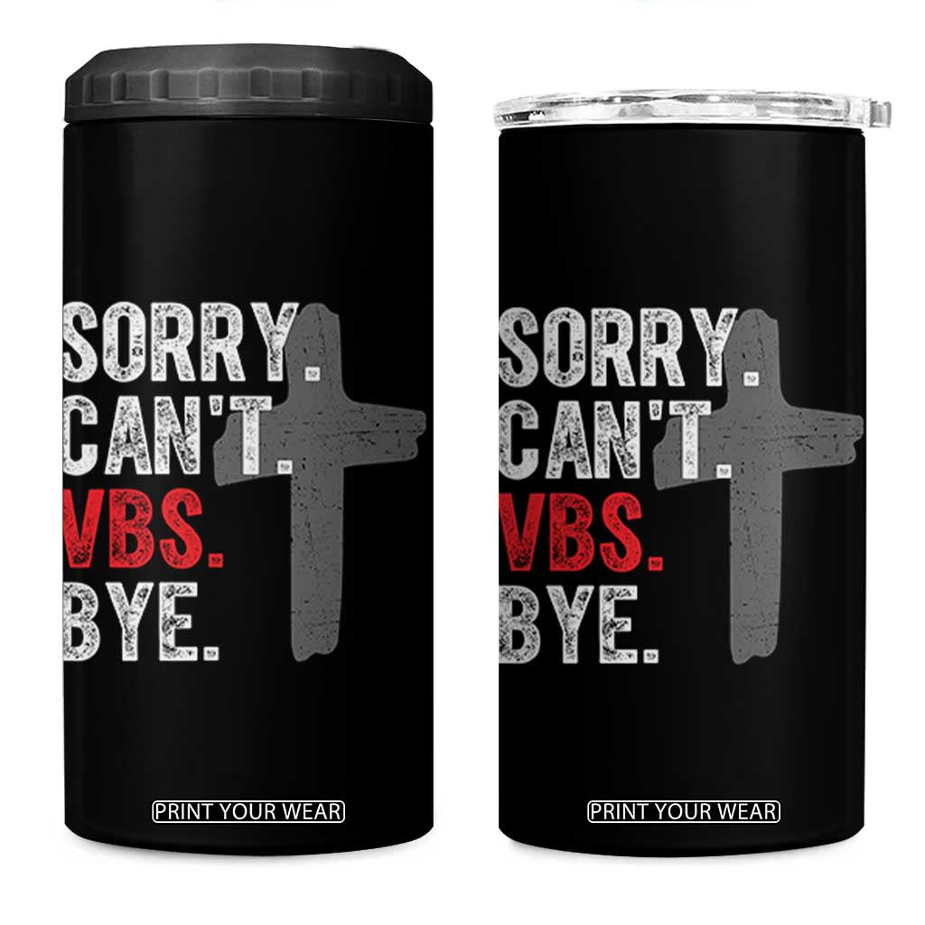 Funny Sorry Can't VBS Bye 4 in 1 Can Cooler Tumbler VBS Cross TS11 One Size: 16 oz Black Print Your Wear
