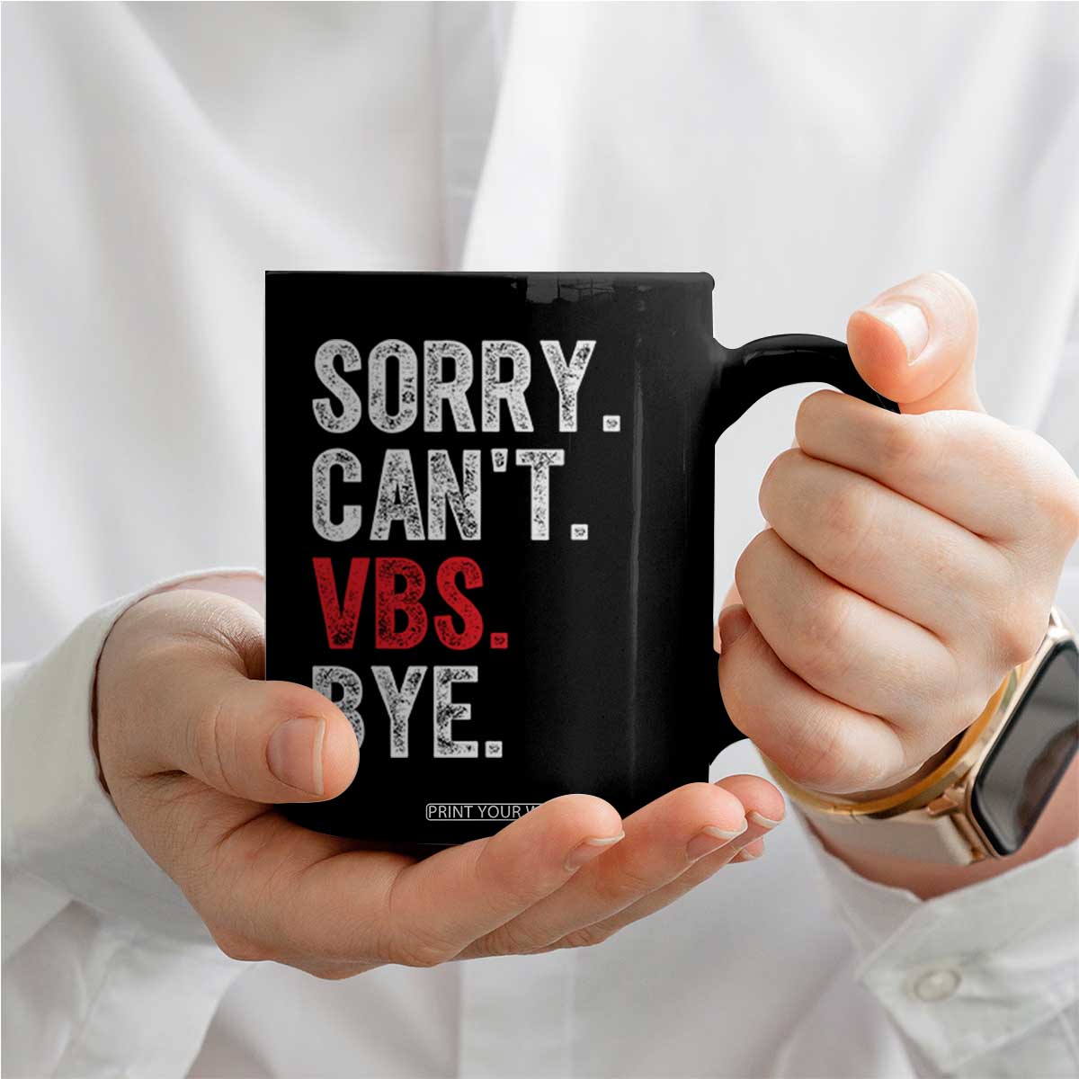 Funny Sorry Can't VBS Bye Coffee Mug TS11 Print Your Wear