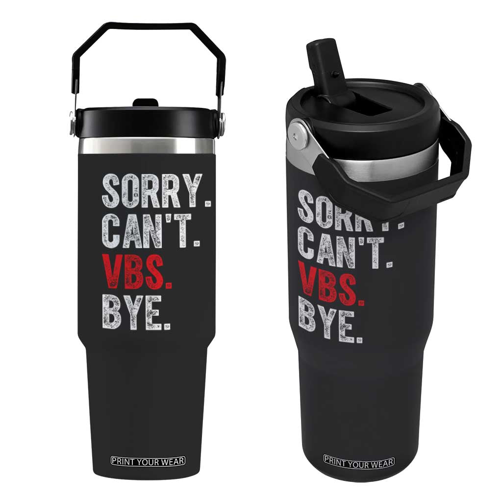Funny Sorry Can't VBS Bye Flip Straw Tumbler TS11 One Size: 30 oz Black Print Your Wear