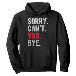 Funny Sorry Can't VBS Bye Hoodie TS11 Black Print Your Wear