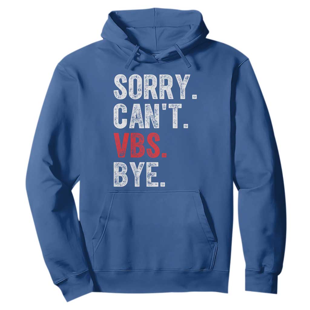 Funny Sorry Can't VBS Bye Hoodie TS11 Royal Blue Print Your Wear