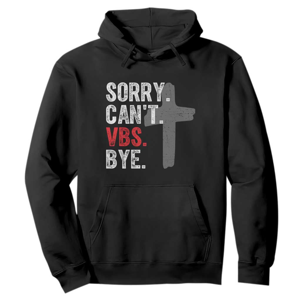Funny Sorry Can't VBS Bye Hoodie VBS Cross TS11 Black Print Your Wear