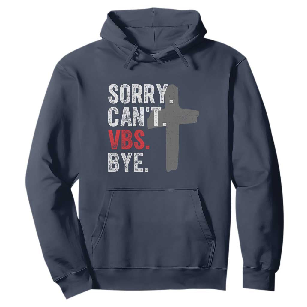 Funny Sorry Can't VBS Bye Hoodie VBS Cross TS11 Navy Print Your Wear