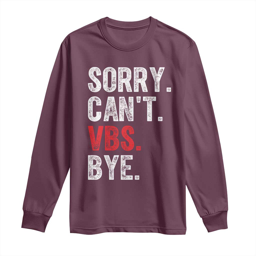 Funny Sorry Can't VBS Bye Long Sleeve Shirt TS11 Maroon Print Your Wear