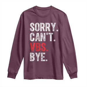 Funny Sorry Can't VBS Bye Long Sleeve Shirt TS11 Maroon Print Your Wear