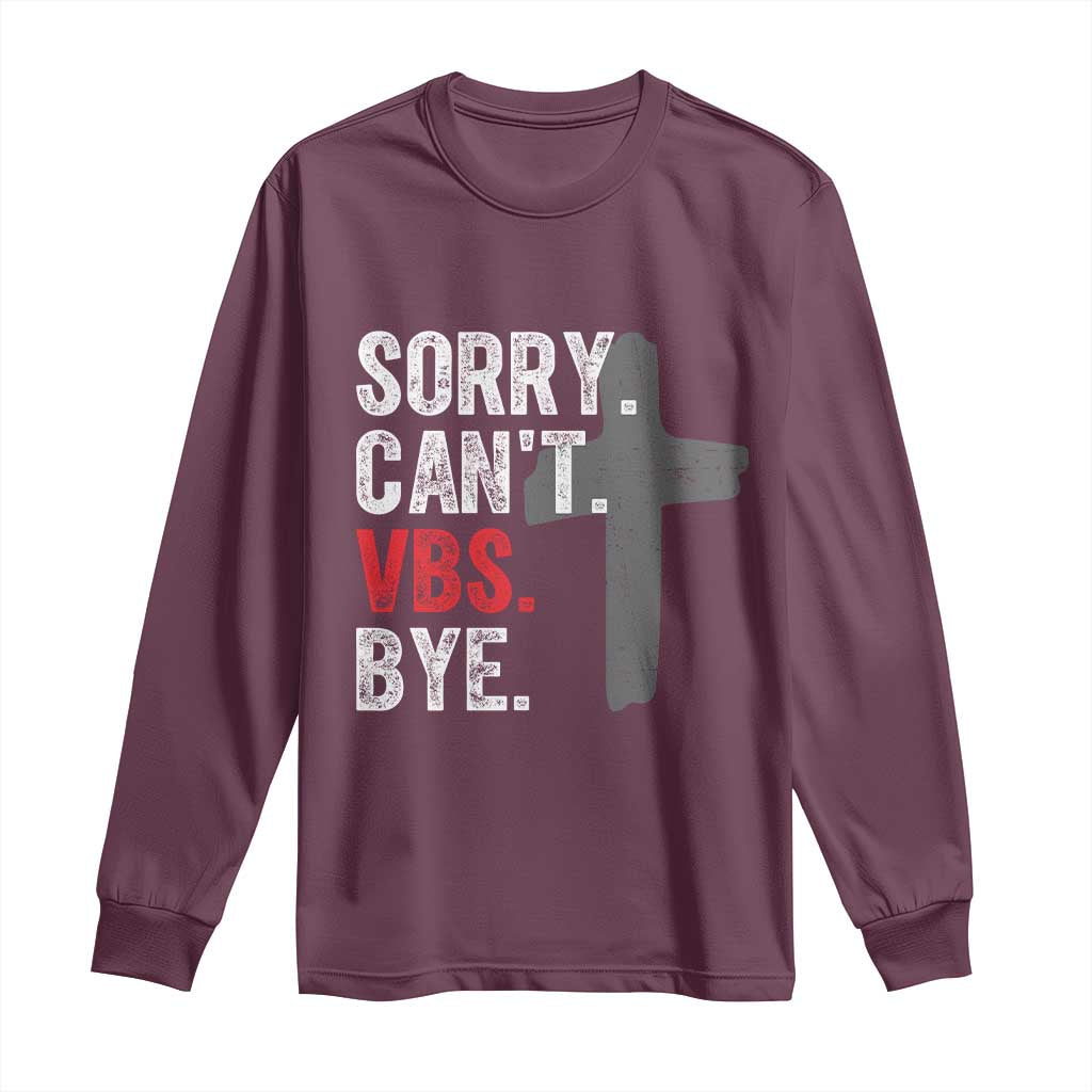 Funny Sorry Can't VBS Bye Long Sleeve Shirt VBS Cross TS11 Maroon Print Your Wear
