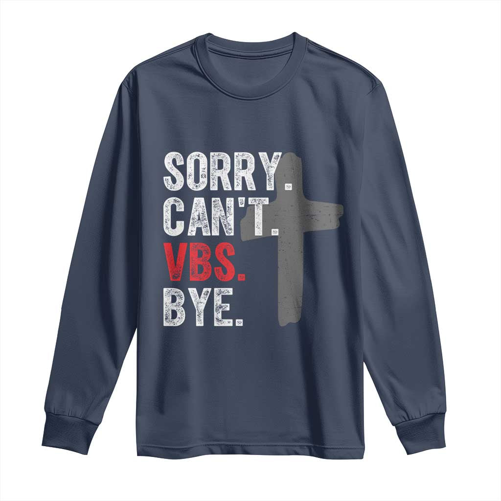 Funny Sorry Can't VBS Bye Long Sleeve Shirt VBS Cross TS11 Navy Print Your Wear