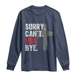 Funny Sorry Can't VBS Bye Long Sleeve Shirt VBS Cross TS11 Navy Print Your Wear