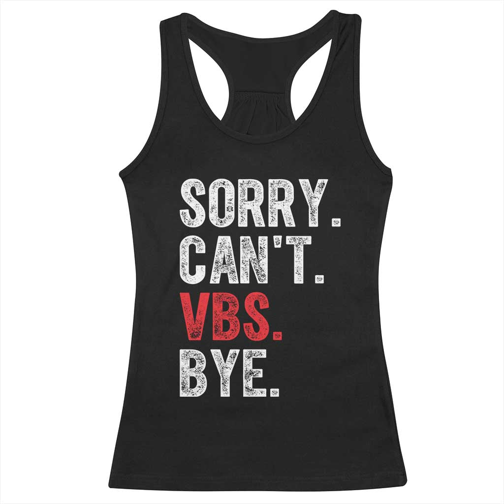 Funny Sorry Can't VBS Bye Racerback Tank Top TS11 Black Print Your Wear