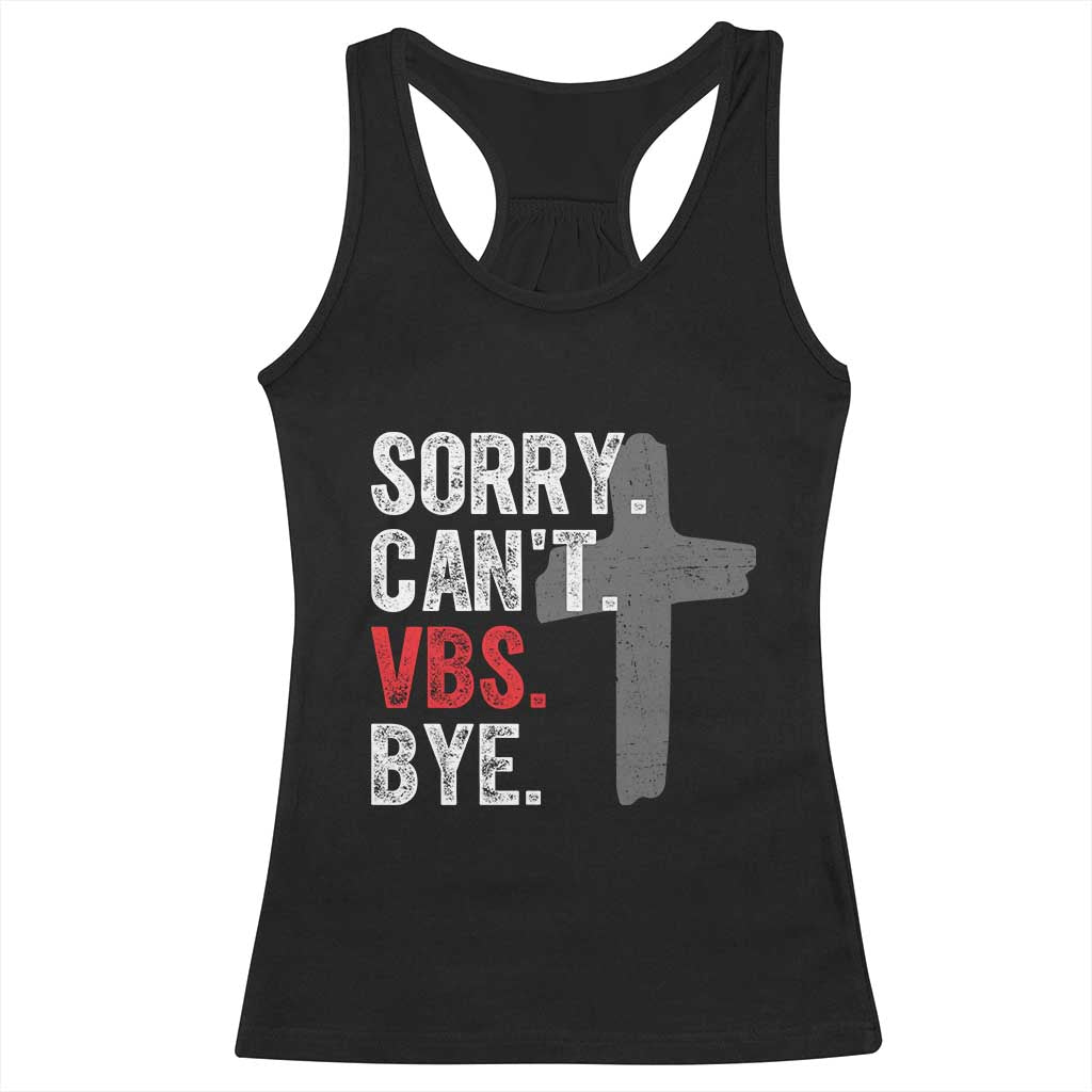 Funny Sorry Can't VBS Bye Racerback Tank Top VBS Cross TS11 Black Print Your Wear